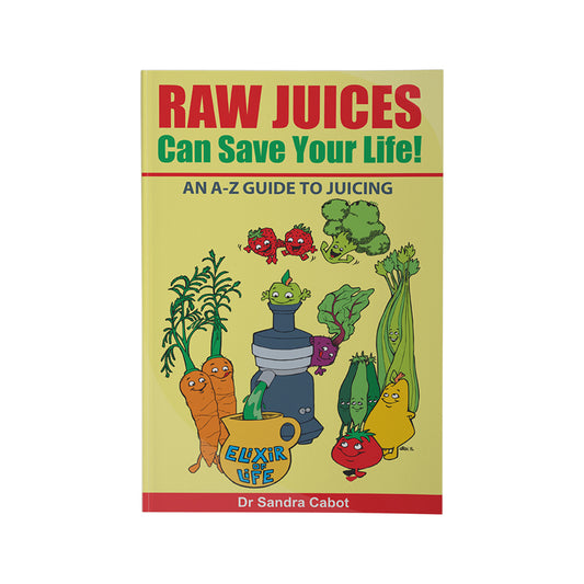 Raw Juices Can Save Your Life by Dr Sandra Cabot